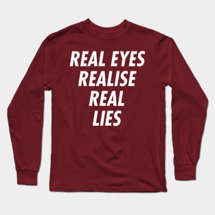 Real Eyes Realise Real Lies Long Sleeve T-Shirt